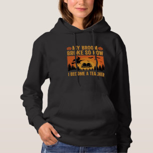 Funny Halloween Teacher Broom Broke Design (2) Hoodie