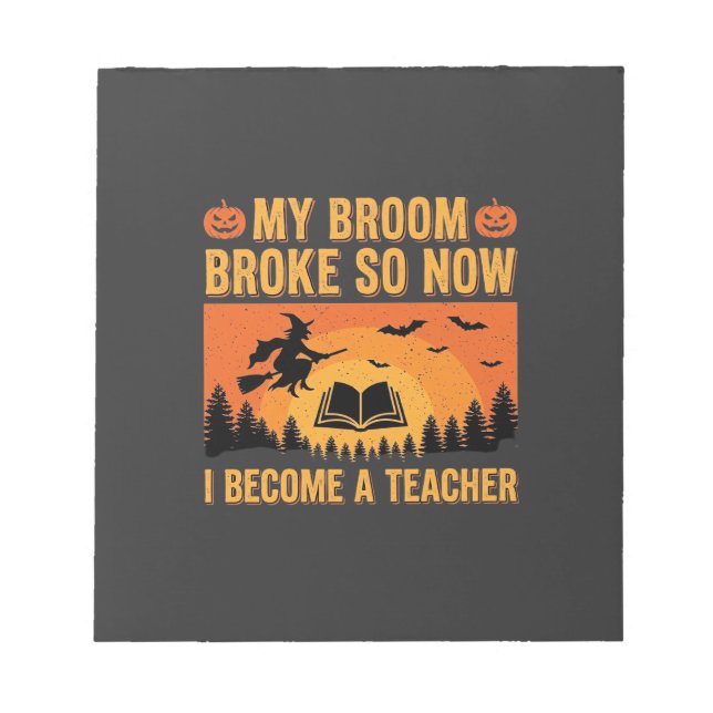 Funny Halloween Teacher Broom Broke Design (2) Notepad (Front)