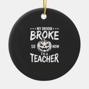 Funny Halloween Teacher Broom Broke Design Ceramic Tree Decoration