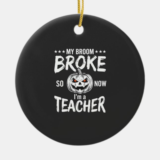 Funny Halloween Teacher Broom Broke Design Ceramic Tree Decoration (Front)