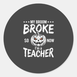 Funny Halloween Teacher Broom Broke Design Classic Round Sticker