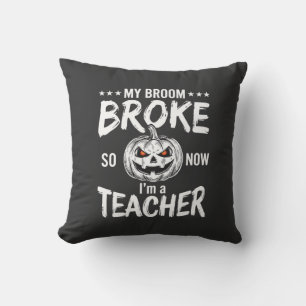 Funny Halloween Teacher Broom Broke Design Cushion