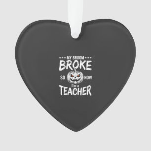 Funny Halloween Teacher Broom Broke Design Ornament
