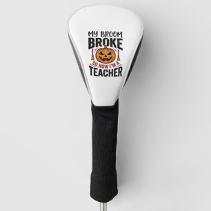 Funny Halloween Teacher Broom Broke Vector Design_ Golf Head Cover
