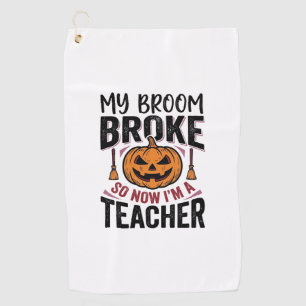 Funny Halloween Teacher Broom Broke Vector Design_ Golf Towel