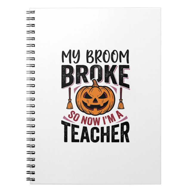 Funny Halloween Teacher Broom Broke Vector Design_ Notebook (Front)