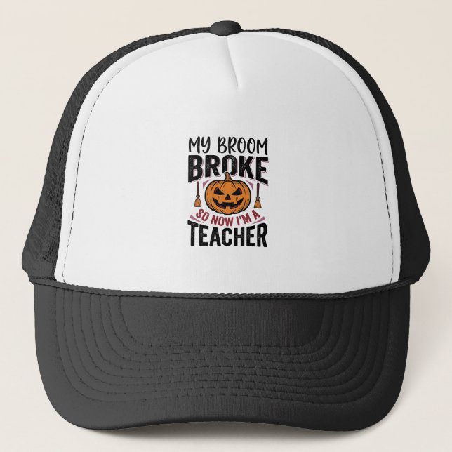 Funny Halloween Teacher Broom Broke Vector Design_ Trucker Hat (Front)