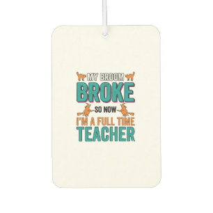 Funny Halloween Teacher Broom Broke Vintage Shirt  Car Air Freshener