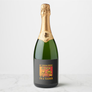 Funny Halloween Teacher My Broom Broke Witch Desig Sparkling Wine Label