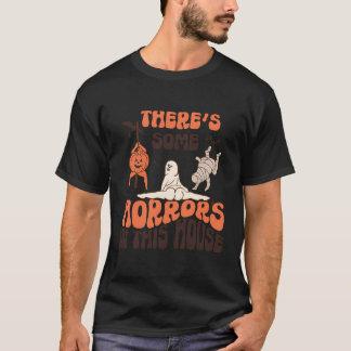 Funny Halloween There'S Some Horrors In This House T-Shirt