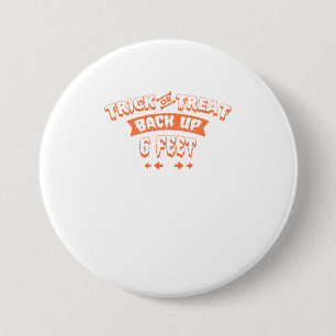 Funny Halloween Trick or Treat Back Up 6 Feet 7.5 Cm Round Badge