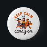 Funny Halloween Trick Or Treat Keep Calm Candy On 6 Cm Round Badge<br><div class="desc">Keep calm and candy on. Funny Trick or Treat design for your Happy Halloween party. Cool and awesome merchandise for those who love watching horror movies and going Trick or Treat on Halloween night. This goes well with your spooky and scary Halloween decoration of Jack-O-Lantern pumpkin, ghost, skull, skeleton, witches...</div>