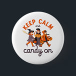 Funny Halloween Trick Or Treat Keep Calm Candy On 6 Cm Round Badge<br><div class="desc">Keep calm and candy on. Funny Trick or Treat design for your Happy Halloween party. Cool and awesome merchandise for those who love watching horror movies and going Trick or Treat on Halloween night. This goes well with your spooky and scary Halloween decoration of Jack-O-Lantern pumpkin, ghost, skull, skeleton, witches...</div>
