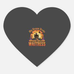 Funny Halloween Waitress My Broom Broke Design Heart Sticker