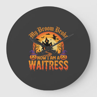 Funny Halloween Waitress My Broom Broke Design Large Clock