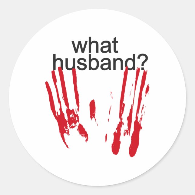 Funny Halloween What Husband Bloody Handprint Bloo Classic Round Sticker (Front)