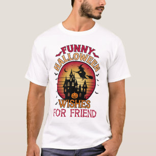 Funny Halloween Wishes Friend Witch Haunted House  T-Shirt