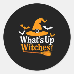 Funny Halloween Witch Costume What's Up Witches  Classic Round Sticker