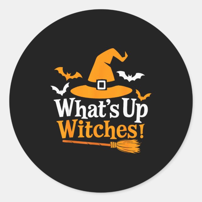 Funny Halloween Witch Costume What's Up Witches  Classic Round Sticker (Front)