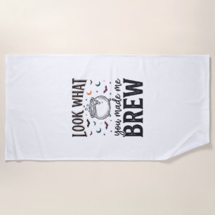 Funny Halloween Witch Quote Look What You Made Me Beach Towel
