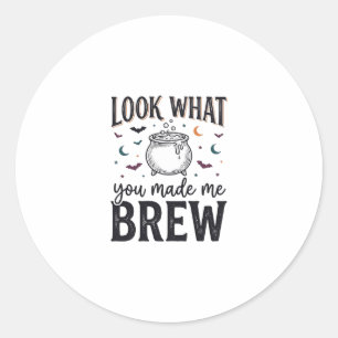 Funny Halloween Witch Quote Look What You Made Me Classic Round Sticker