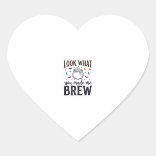 Funny Halloween Witch Quote Look What You Made Me Heart Sticker