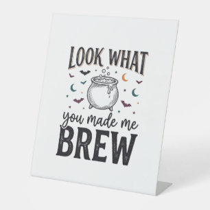 Funny Halloween Witch Quote Look What You Made Me Pedestal Sign