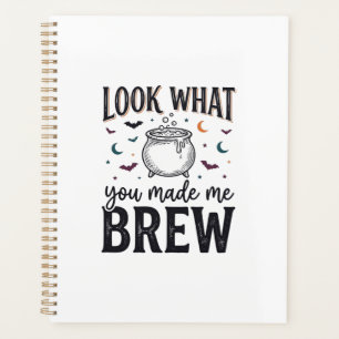 Funny Halloween Witch Quote Look What You Made Me Planner