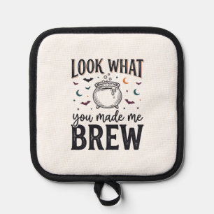 Funny Halloween Witch Quote Look What You Made Me Pot Holder