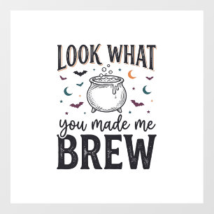 Funny Halloween Witch Quote Look What You Made Me Window Cling