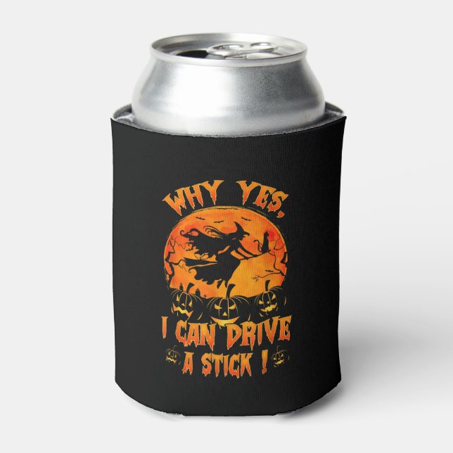 Funny Halloween Witch Why Yes Actually I Can Drive Cooler (Can Front)
