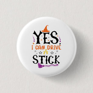 Funny Halloween Witch Yes I Can Drive A Stick 3 Cm Round Badge