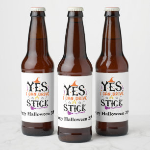 Funny Halloween Witch Yes I Can Drive A Stick Beer Bottle Label