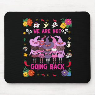 Funny Halloween Witches We Are Not Going Back Harr Mouse Mat