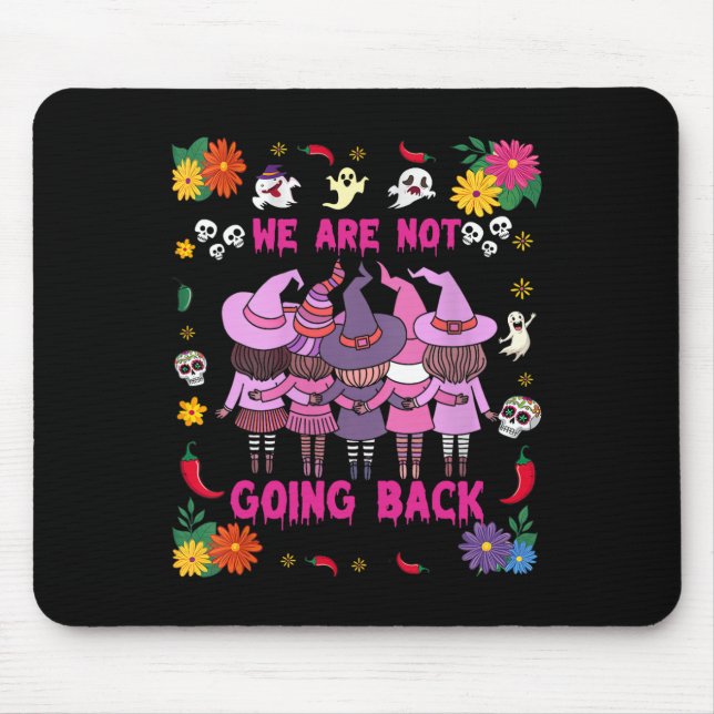 Funny Halloween Witches We Are Not Going Back Harr Mouse Mat (Front)