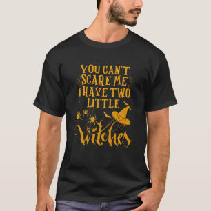 Funny Halloween You Can't Scare Me I Have Two Litt T-Shirt