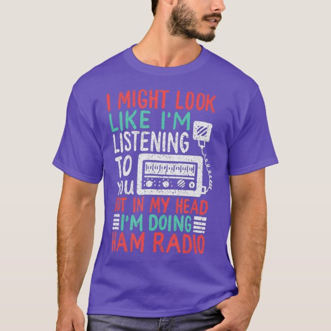 Funny Ham Radio Gift For A Ham Radio Operator T-Shirt (Front)