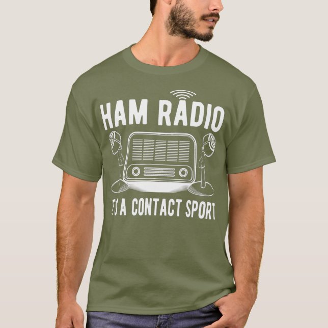 Funny Ham Radio Its A Contact Sport Quote T-Shirt (Front)