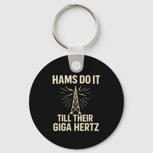 Funny Ham Radio Operator Hams Do It Till Their Gig Key Ring