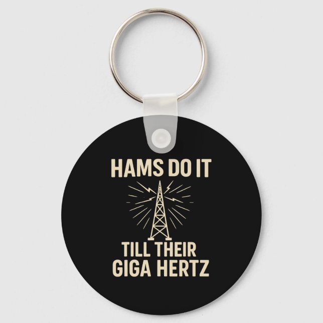 Funny Ham Radio Operator Hams Do It Till Their Gig Key Ring (Front)