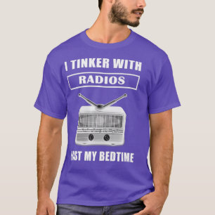 Funny Ham Radio T Shirt I Tinker With Radios My