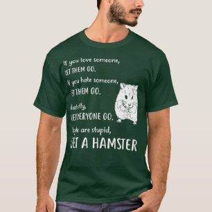 Funny Hamster Apparel Gift Get A Hamster T-Shirt