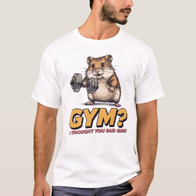 Funny Hamster Gym T-Shirt – I Thought You Said Gin (Front)
