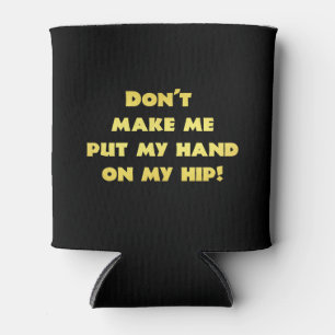 Funny Hand on Hip Joke Can Cooler