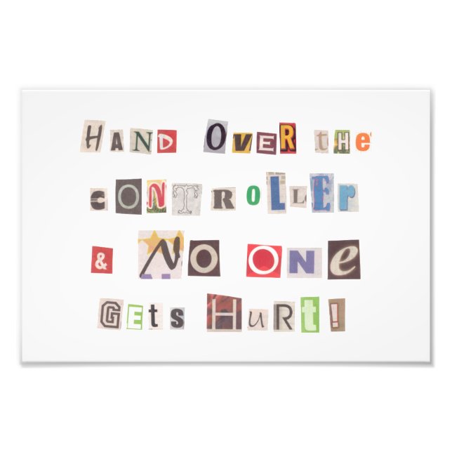 Funny Hand Over the Controller Ransom Note Collage Photo Print (Front)