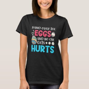 Funny Hand Over The Eggs And No One Gets Hurt East T-Shirt