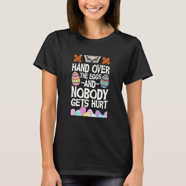 Funny Hand Over The Eggs And Nobody Gets Hurt Tee  (Front)