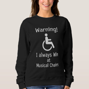 Funny Handicap  Sarcastic Wheelchair Sweatshirt