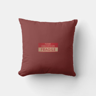 Funny handle with care, fragile sign cushion