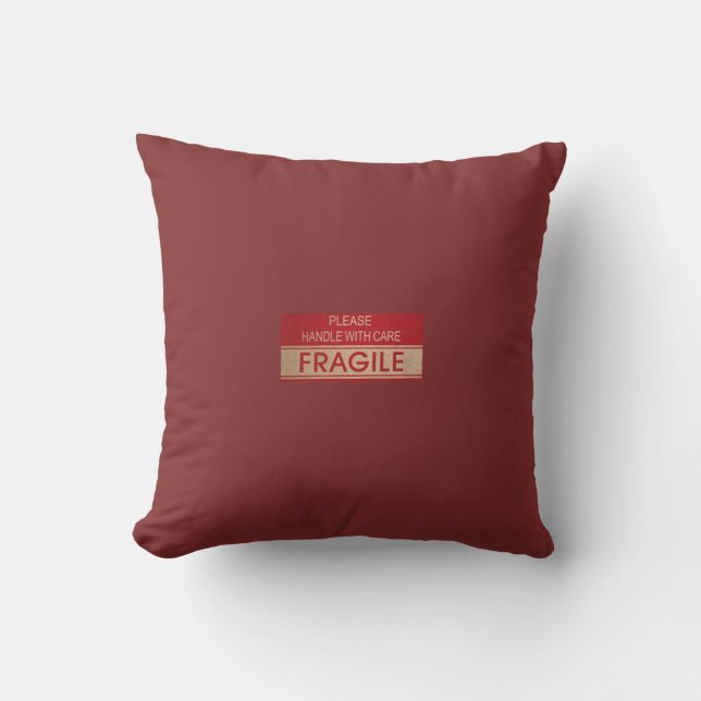 Funny handle with care, fragile sign cushion (Front)